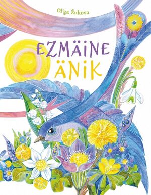 Обложка книги "Первоцвет" (оригинал на вепсском языке "Ezmäine änik") вепсской писательницы Ольги Жуковой.jpg