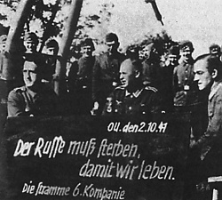 Русский должен умереть, чтобы жили мы"}} (ger. Der Russe muß sterben, damit wir leben). Br'anskan agj, 2.redukud 1941 voz'