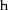 Latin small letter H with notch.svg