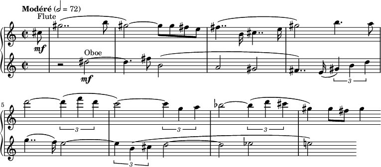 
{  \new PianoStaff <<
    \new Staff \relative c'' { \clef treble \time 2/2 \tempo "Modéré" 2 = 72 \partial 8*1 cis8\mf^"Flute" gis'2..( b8 | gis2)~ gis8 gis fis e | fis4..( b,16 cis4.. e16 | gis2) b4. a8 | d2~ \times 2/3 {d4( f d} | c2)~ \times 2/3 {c4) g a} | bes2~ \times 2/3 {bes4( d cis} | gis4) gis8 fis gis4 }
    \new Staff \relative c' { \clef treble \time 2/2 s8 | r2 dis'~\mf^"Oboe" | dis4. fis8 b,2( | a gis | fis4..) e16( \times 2/3 {gis4) b d} | g4..( f16) e2~ | \times 2/3 {e4) b( cis} d2~ | d ees | e!) } >> }
