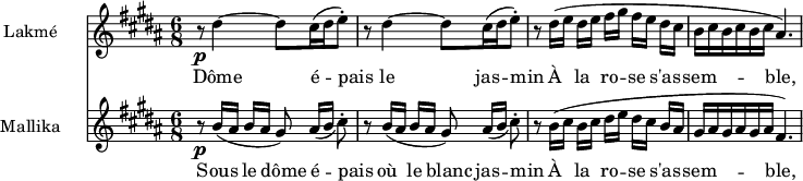
<<
\new Staff {
 \set Score.tempoHideNote = ##t
 \tempo 8 = 144
 \set Staff.vocalName = Lakmé
 \relative b' { \set Staff.midiInstrument = #"flute" \key b \major \time 6/8
  { r8 \p dis4 ~ dis8 cis16 ( dis16 e8-. ) r8 dis4 ~ dis8 cis16 ( dis16 e8-. ) r8 dis16[ ( e] dis[ e] fis[ gis] fis[ e] dis cis b cis b cis b cis ais4 . ) } }
      }
\new Lyrics { \lyricmode { _8 Dôme4. __ é8 -- pais8 _8 le4. jas8 -- min8 _8 À8 la8 ro8 -- se8 s'as8 -- sem4. -- ble,4. } }
\new Staff {
 \set Staff.vocalName = Mallika
 \relative b' { \set Staff.midiInstrument = #"flute" \key b \major \time 6/8
  { r8 \p b16[ ( ais] b[ ais] gis8 ) ais16[ _( b] cis8-. ) r8 b16[ ( ais] b[ ais] gis8 ) ais16[ _( b] cis8-. ) r8 b16[ ( cis] b[ cis] dis[ e] dis[ cis] b ais gis ais gis ais gis ais fis4. ) } }
      }
\new Lyrics { \lyricmode { _8 Sous8 le8 dôme8 é -- pais8 _8 où8 le8 blanc8 jas8 -- min8 _8 À8 la8 ro8 -- se8 s'as8 -- sem4. -- ble,4. } }
>>
\layout { indent = 2.5\cm }
