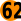62